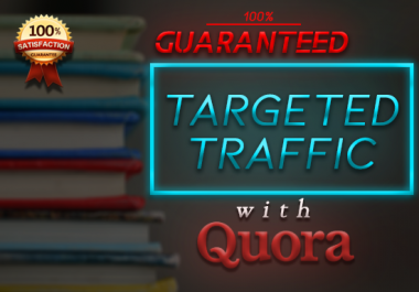 Guaranteed targeted traffic with 20 HIGH QUALITY Quora answers.