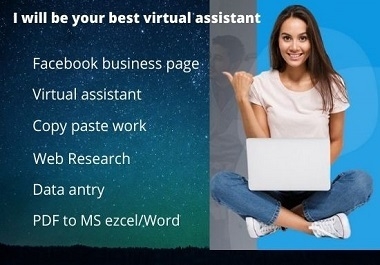 I will be your Virtual Assistant for any kind of tasks and just for you