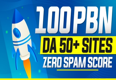 100 PBN DA/PA 50 Plus Sites with Lowest Spam Score Backlinks