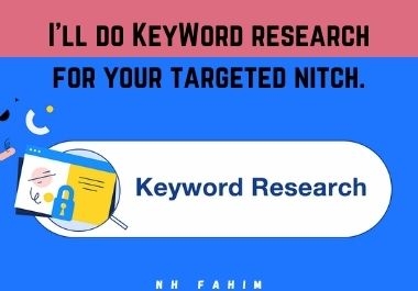I'll do KeyWord research for your targeted nitch.