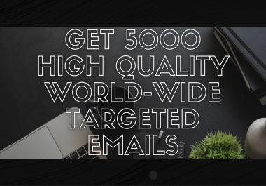 Get 5000 high quality world wide targeted email list for email marketing