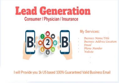 I will Provide 1K B2B Consumer/Physician/Insurance USA based valid email.