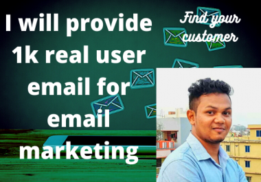 I will provide 1000+ real user e-Mails for eMail Marketing.