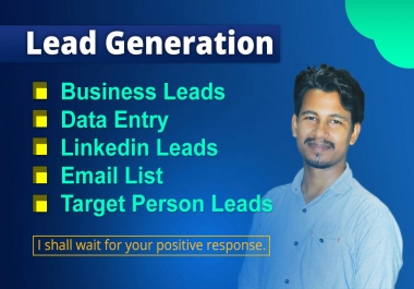 I will do targeted lead generation, linkedin leads and data entry