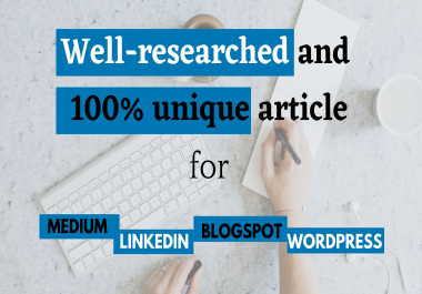 I will write a SEO-friendly well-researched article for Medium, Linkedin or your blog.