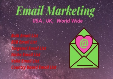 We will Collect 2k Bulk,  genuine and active targeted email List.