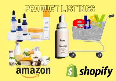 I will listing products on ebay,  amazon,  walmart,  shopify and all other platform