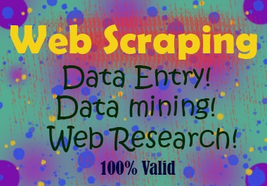 I will do 100 web scraping, data entry,  copy paste,  web research,  and excel data entry.