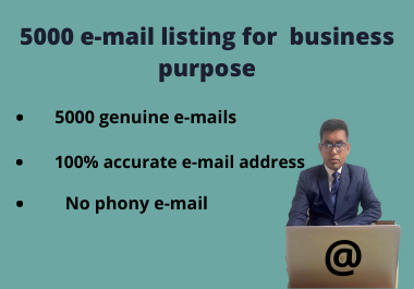 I can do for you 5000 E-mail listing for business purpose