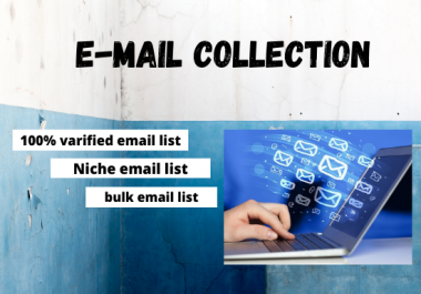 I'll provide you 2k targeted and varified email collection