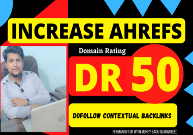 i will increase ahrefs domain rating 50 plus manuel work