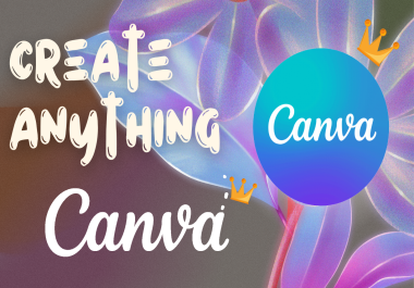 I will create and design anything for you in Canva Pro logo social media posts