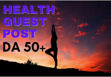 I will Guaranteed increase health guest post DA 50+