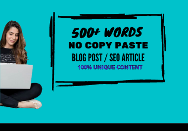 I Will write 500+ words blog or SEO articles Unique content NO COPYPASTE