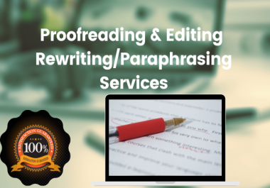 I will proofread,  edit,  and rewrite or paraphrase any writing