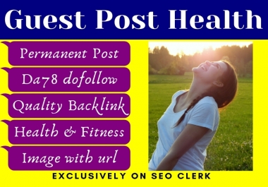 I will do guest post health with high quality backlink on da 78 site