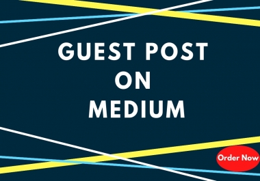I will Create Guest Post With Unique Content on Medium