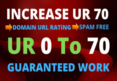 I will increase ahref URL rating,  increase URL rating,  increase ur 70 plus