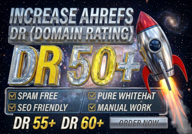 Increase Ahrefs DR 0- 50+ Build Domain Rating with High-Quality SEO Backlinks