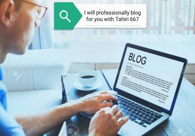 I will professionally blog for you on any topic