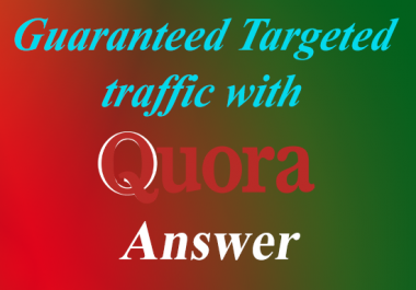 Guaranteed Targeted traffic with 50 quora answers.
