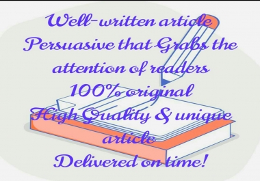Well-written 500 words article or website Content Persuasive that Grabs the attention