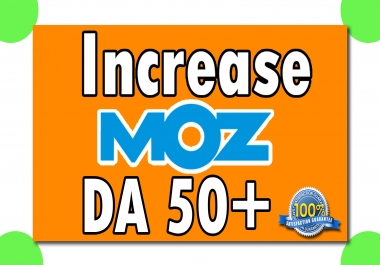I will increase your domain authority,  MOZ DA 50 + Plus