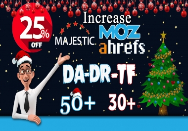I will increase DA 50+ & DR 50+ and TF 30+ of your site