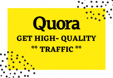 I will provide 10 high quality Quora services for your website traffic