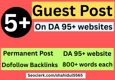 I will write and publish 5 guest posts on DA 95+ websites 800+ words each