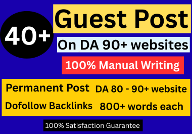 I will do 40+ Guest post with Unique 800+ Words on DA 80 to 90+ Websites