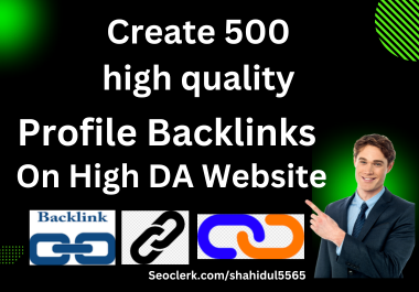 Profile backlinks 500 create High DA Website for your website ranking