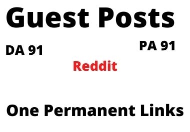 I will do one permanent link guest post on reddit. com da 91,  pa 91 write and publish.