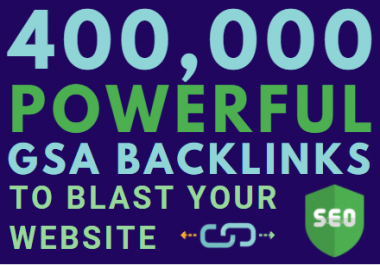 400k SEO powerful gsa backlinks to blast your website