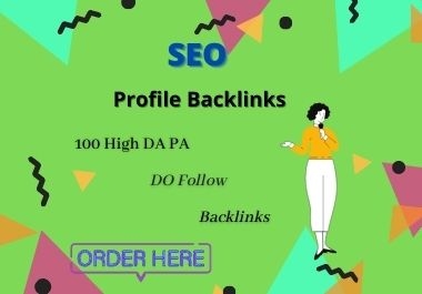 I will do create 100 high domain authority SEO profile backlinks.
