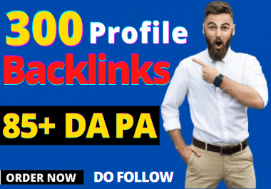 300 Profile Backlinks All Unique DA90+ Permanent Backlinks help to rank Google No 1 quick