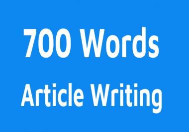 700 Words Article,  Content or Blog Writing on Any Topic