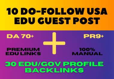 High DA 10 Premium Do-follow Edu guest Post and 30 EDU/GOV Profile Backlinks permanent links