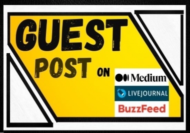 I will publish a guest post on BuzzFeed,  medium,  Livejournal sites.