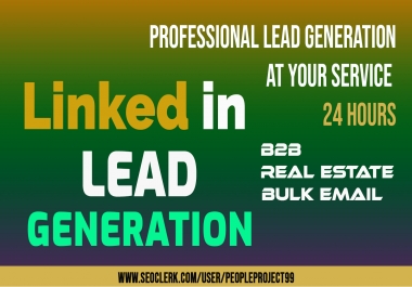 I will collect b2b,  real estate,  lead generation on LinkedIn within 24 Hours