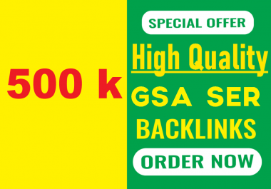 I will create 500k over gsa backlinks,  high quality SEO links