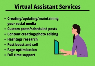 I will be your full-time virtual assistant