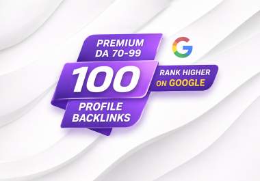 Rank on google with 100 powerful profile backlinks with DA 70-99