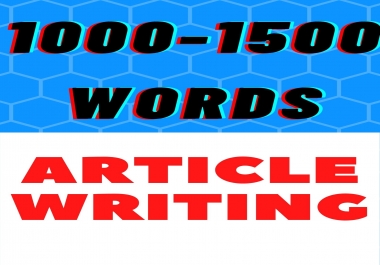 I will Provide 1000-1500 unique article content writing on any subject