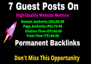 Write and Publish 7 Guest Post On High Quality TF CF DA PA Sites
