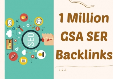 GSA SER Specialist Quality Backlinks Provide 1 Million GSA Backlinks