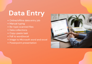 Will do Data entry from any Kind of data.
