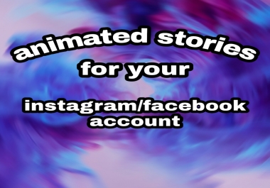 Create animated stories for SOCIAL MEDIA INSTAGRAM/FACEBOOK