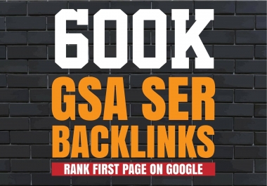 I'll create 600K GSA SER backlinks for your website for google ranking