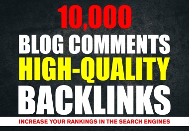 I will create 10,000 blog comments high backlinks on your websites